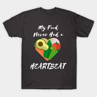 Vegan My Food Doesn't Have a Heartbeat T-Shirt